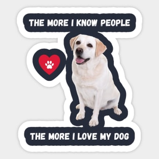 The More I Know People, The More I Love My Lab Sticker